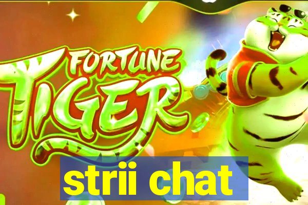 strii chat